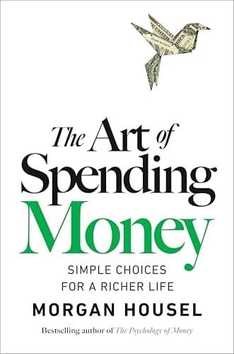 The Art of Spending Money: Simple Choices for a Richer Life