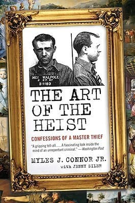 The Art of the Heist: Confessions of a Master Thief – The Legendary True Crime Memoir of Boston's Most Infamous Criminal