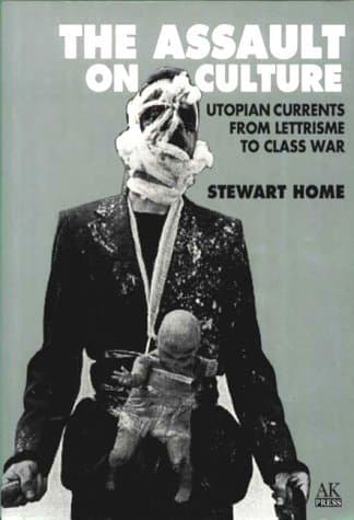 The Assault on Culture: Utopian Currents from Lettrisme to Class War