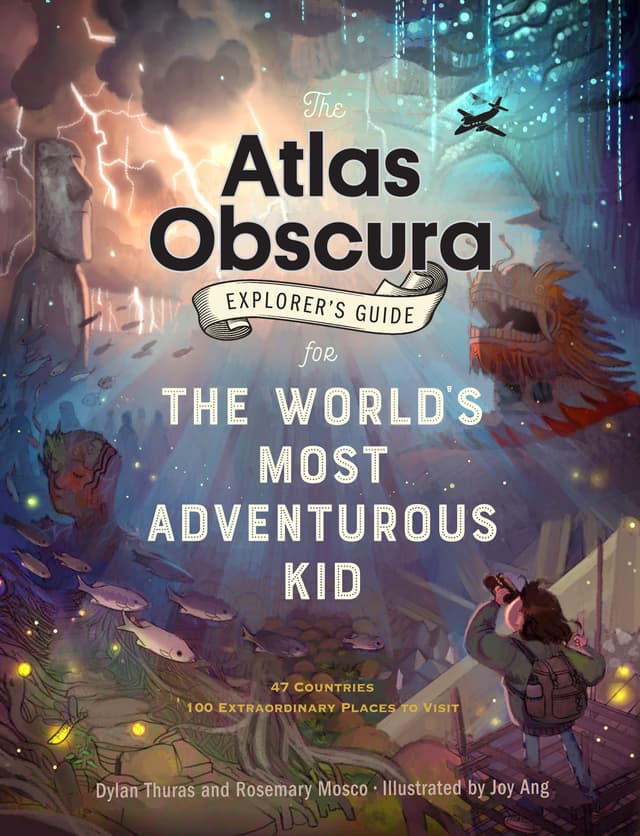 The Atlas Obscura Explorer’s Guide for the World’s Most Adventurous Kid