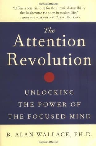 The Attention Revolution, Unlocking the Power of the Focused Mind