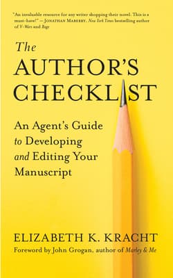 The Author’s Checklist: An Agent’s Guide to Developing and Editing Your Manuscript