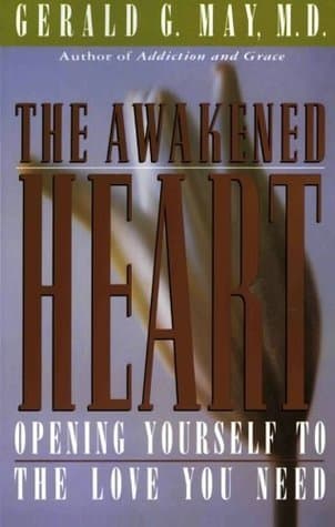 The Awakened Heart: Opening Yourself to the Love You Need