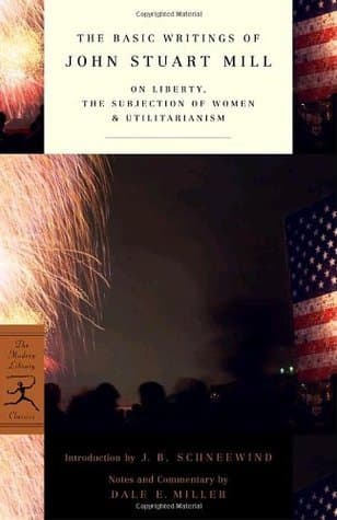 The Basic Writings: On Liberty/The Subjection of Women/Utilitarianism