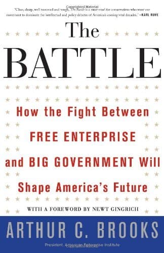 The Battle: How the Fight between Free Enterprise and Big Government Will Shape America's Future