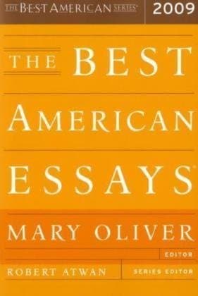 The Best American Essays 2009: The Finest Literary Writing Selected by Award-Winning Poet Mary Oliver
