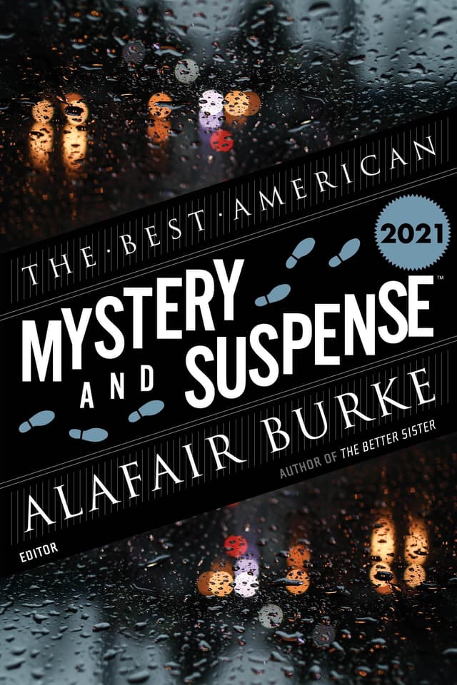 The Best American Mystery And Suspense 2021: The Year's Best Crime Noir and Psychological Thriller Stories