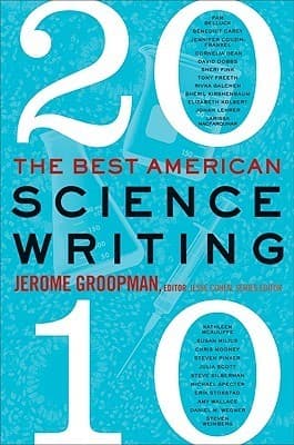 The Best American Science Writing 2010: Engaging Essays on the Year's Most Provocative Scientific Developments