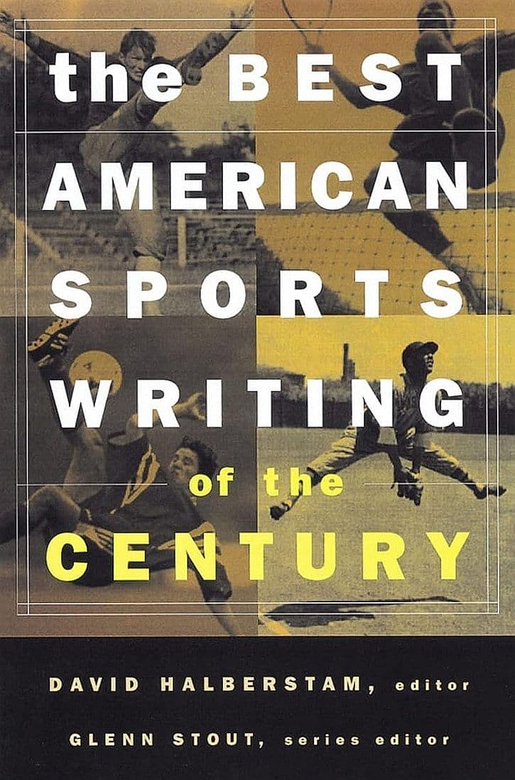 The Best American Sports Writing Of The Century: Classic Journalism from Baseball, Boxing, Horseracing, Golf, and Tennis