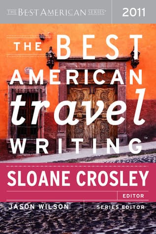The Best American Travel Writing 2011: The Most Respected Annual Anthology―Featuring André Aciman, Annie Proulx, and Gary Shteyngart
