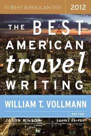 The Best American Travel Writing 2012: Notable Selections from the Annual Series by Leading Editors
