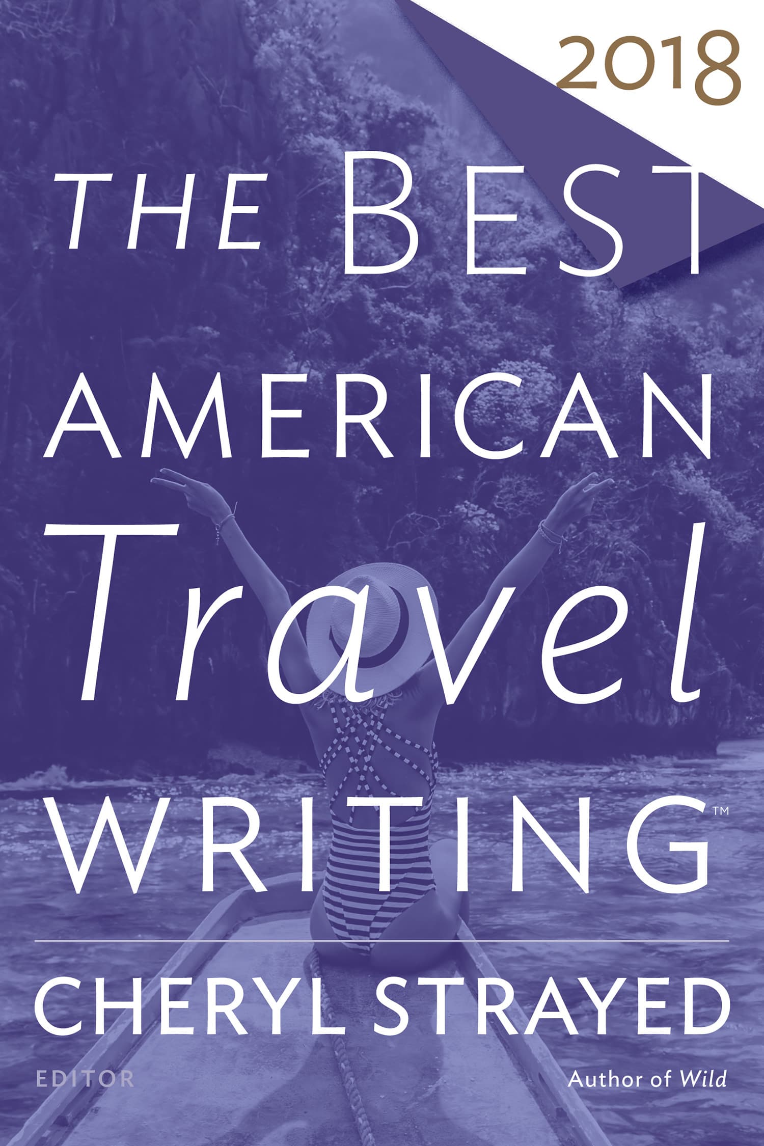 The Best American Travel Writing 2018: The Gold Standard Anthology of Curated Essays from Around the World