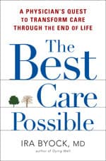 The Best Care Possible: A Physician's Quest to Transform Care Through the End of Life