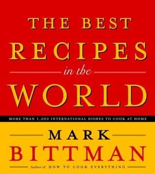 The Best Recipes in the World: More Than 1,000 International Dishes to Cook at Home