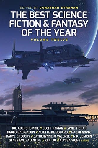 The Best Science Fiction & Fantasy of the Year, Volume Twelve