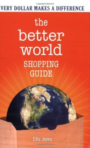 The Better World Shopping Guide: Every Dollar Makes a Difference
