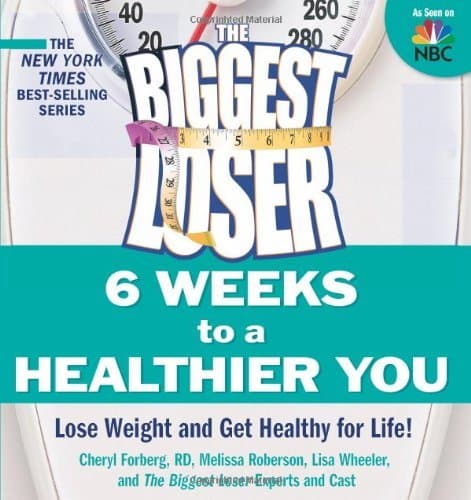 The Biggest Loser 6 Weeks to a Healthier You: Lose Weight and Get Healthy for Life!