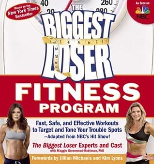 The Biggest Loser Fitness Program: Fast, Safe, and Effective Workouts to Target and Tone Your Trouble Spots--Adapted from NBC's Hit Show!