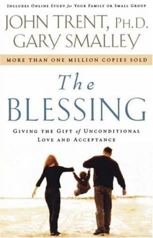 The Blessing: Giving the Gift of Unconditional Love and Acceptance
