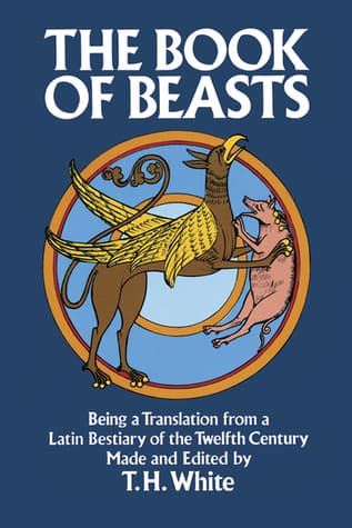 The Book of Beasts: Being a Translation from a Latin Bestiary of the 12th Century