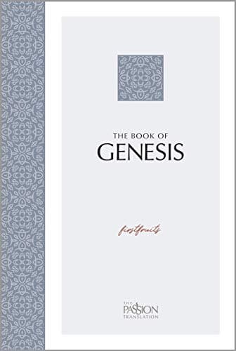 The Book of Genesis: Firstfruits (The Passion Translation