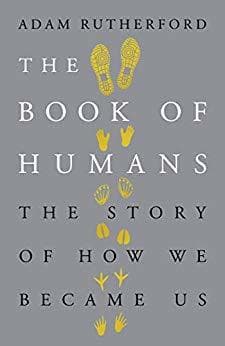The Book of Humans: A Brief History of Culture, Sex, War and the Evolution of Us