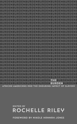 The Burden: African Americans and the Enduring Impact of Slavery