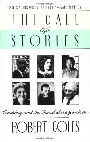 The Call Of Stories: Teaching and the Moral Imagination – A Study of How Listening Promotes Learning and Self-Discovery