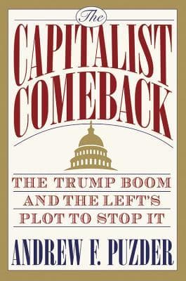 The Capitalist Comeback: The Trump Boom and the Left's Plot to Stop It