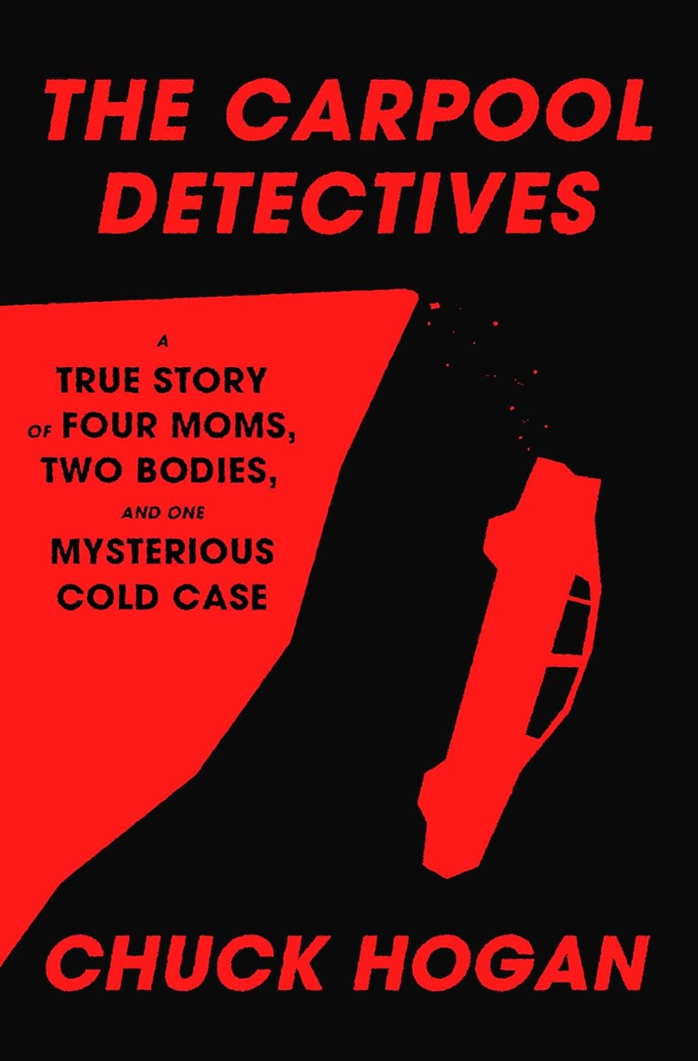 The Carpool Detectives: A True Story of Four Moms, Two Bodies, and One Mysterious Cold Case