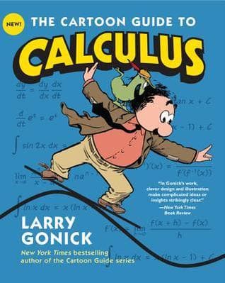The Cartoon Guide to Calculus: The Witty, Humorous Math Textbook for Students and Eager Learners