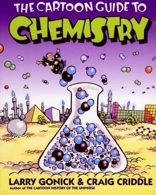 The Cartoon Guide to Chemistry: A Humorous Illustrated College-Level Course―From Solubility and the Mole to Biochemistry