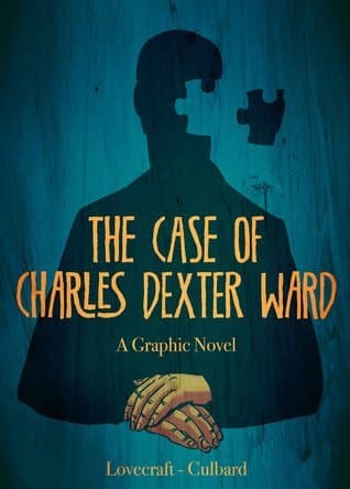 The Case of Charles Dexter Ward: A Graphic Novel