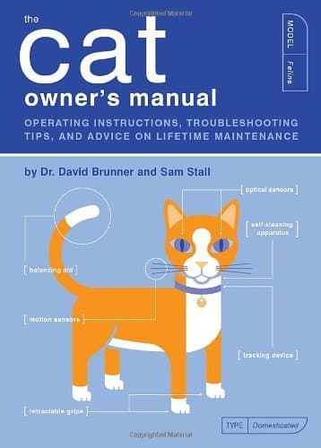 The Cat Owner's Manual: Operating Instructions, Troubleshooting Tips, and Advice on Lifetime Maintenance