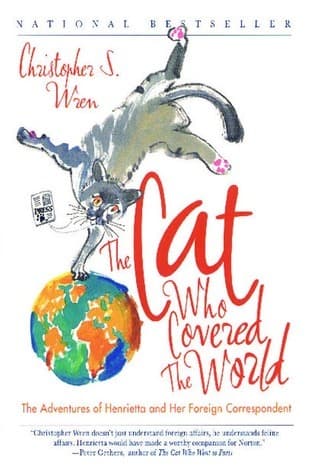 The Cat Who Covered the World: The Adventures Of Henrietta And Her Foreign Correspondent