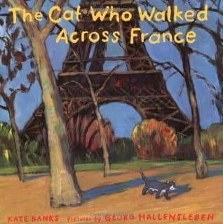 The Cat Who Walked Across France: A Picture Book