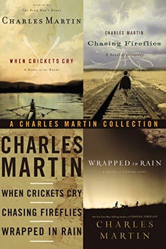 The Charles Martin Collection: When Crickets Cry, Chasing Fireflies, and Wrapped in Rain: A Collection of Heartfelt Southern Stories About Faith and Second Chances