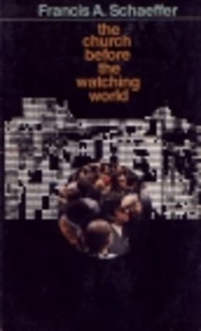 The Church Before the Watching World : A Practical Ecclesiology