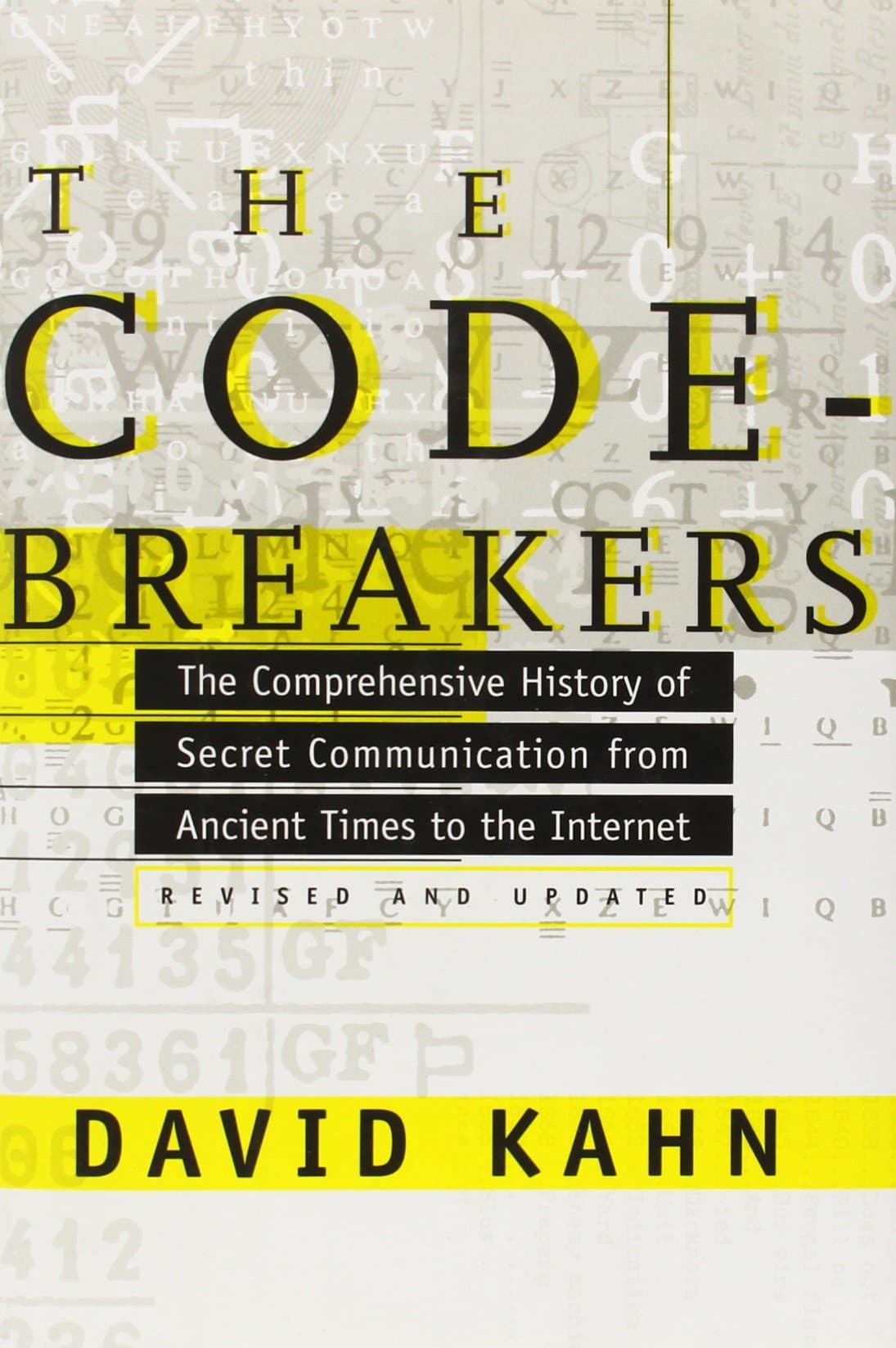 The Codebreakers: The Comprehensive History of Secret Communication from Ancient Times to the Internet