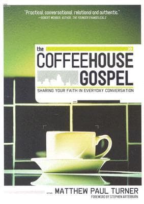 The Coffeehouse Gospel: Sharing Your Faith In Everyday Conversation