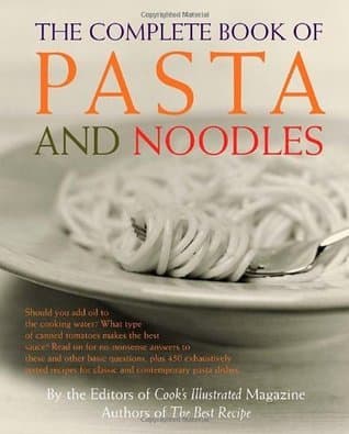 The Complete Book of Pasta and Noodles: A Cookbook