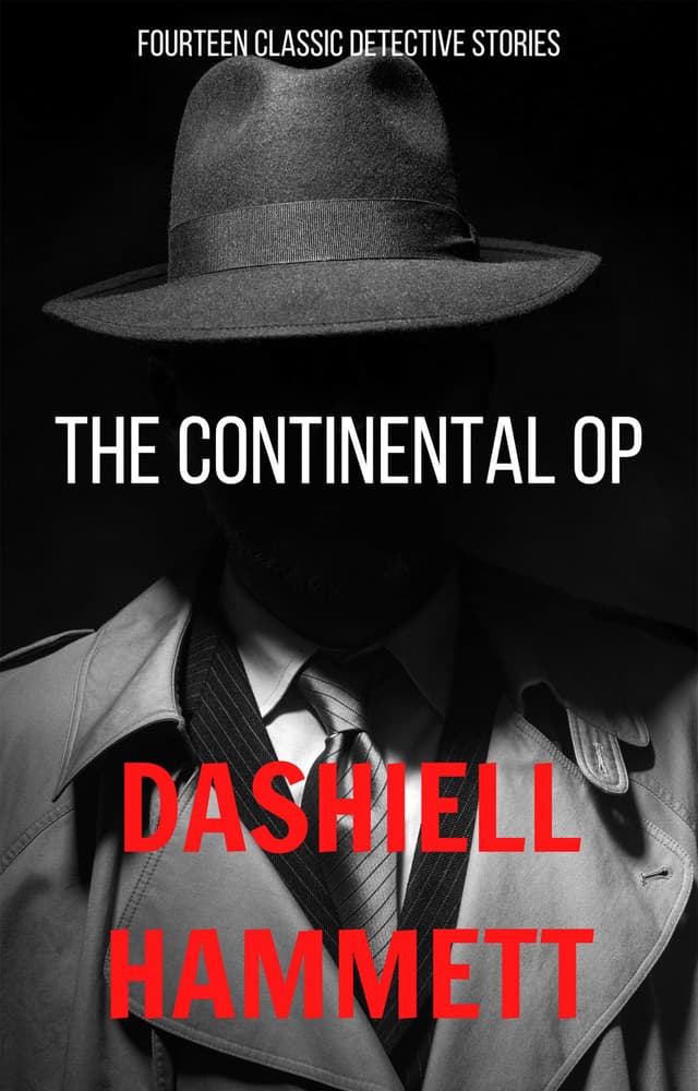 The Complete Continental Op: 30 Classic Detective Stories