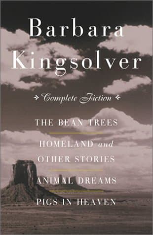 The Complete Fiction: The Bean Trees / Homeland and Other Stories / Animal Dreams / Pigs in Heaven