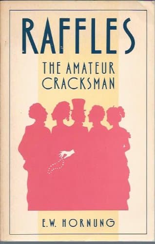 The Complete Short Stories of Raffles, the Amateur Cracksman