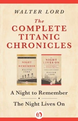 The Complete Titanic Chronicles: A Night to Remember and The Night Lives On
