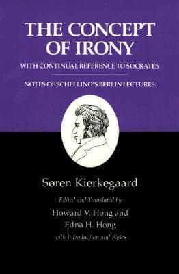 The Concept of Irony: With Continual Reference to Socrates/Notes of Schelling's Berlin Lectures