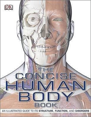 The Concise Human Body Book: An Illustrated Guide to its Structure, Function, and Disorders