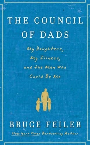The Council of Dads: My Daughters, My Illness, and the Men Who Could Be Me