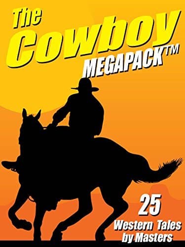 The Cowboy MEGAPACK ®: 25 Western Tales by Masters