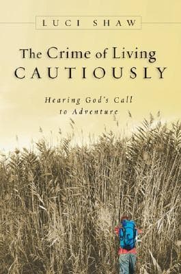 The Crime of Living Cautiously: Hearing God's Call to Adventure